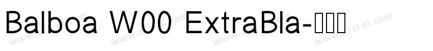 Balboa W00 ExtraBla字体转换 Balboa W00 ExtraBla字体转换